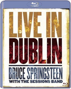 Bruce Springsteen with the Sessions Band: Live in Dublin (2007)