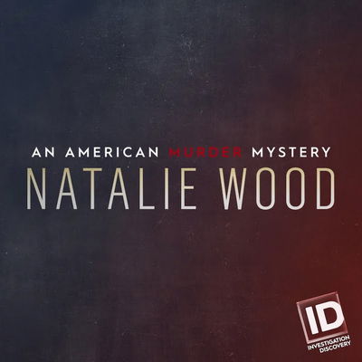 Natalie Wood: An American Murder Mystery