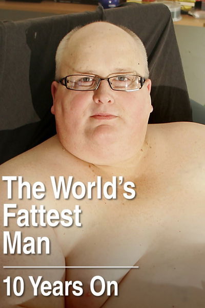 The World's Fattest Man: 10 Years On
