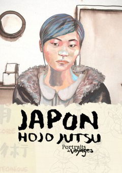 Portraits de Voyage : Japon - Hojo Jutsu (2013)