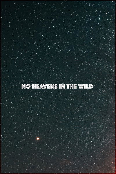 No Heavens in the Wild
