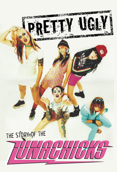 Pretty Ugly- The Story of the Lunachicks