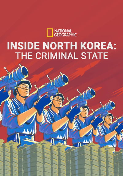 Inside North Korea: The Criminal State