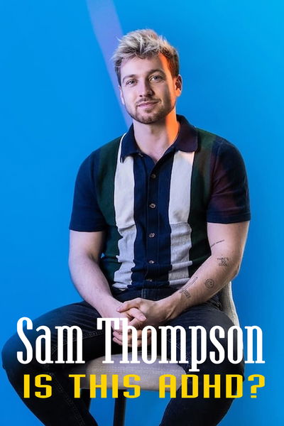 Sam Thompson: Is This ADHD?