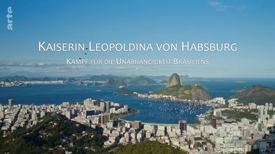 Kaiserin Leopoldina von Habsburg: Kampf für die Unabhängigkeit Brasiliens