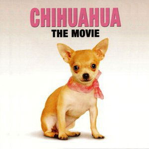 Chihuahua: The Movie