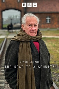 Simon Schama: The Road To Auschwitz (2025)