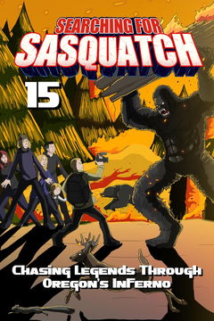 Searching for Sasquatch 15: Chasing Legends Through Oregon's Inferno (2025)
