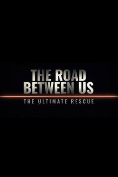 The Road Between Us: The Ultimate Rescue (2025)