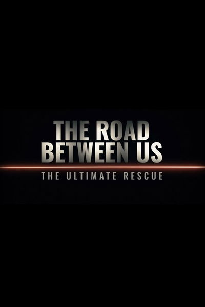 The Road Between Us: The Ultimate Rescue