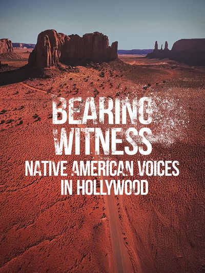 Bearing Witness, Native American Voices in Hollywood