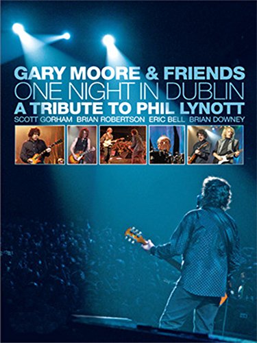 Gary Moore & Friends: One Night in Dublin - A Tribute to Phil Lynott