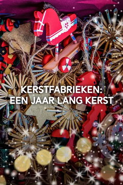 Kerstfabrieken: Een Jaar Lang Kerst