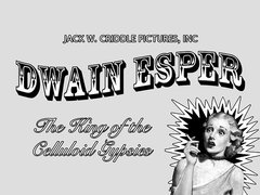 Dwain Esper: The King of the Celluloid Gypsies (2010)
