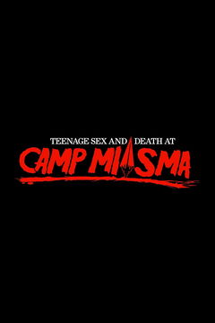 Teenage Sex and Death at Camp Miasma (2026)
