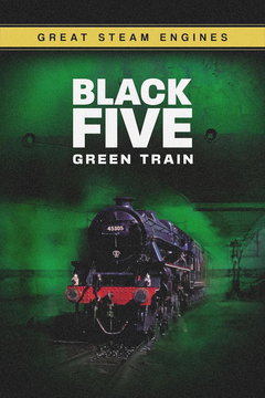 Great Steam Engines: Black Five Green Train (2024)