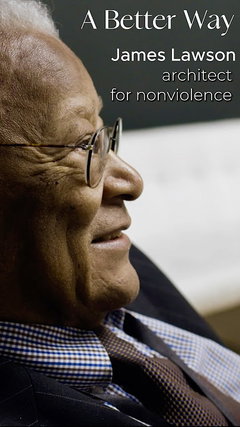 A Better Way: James Lawson, Architect of Nonviolence