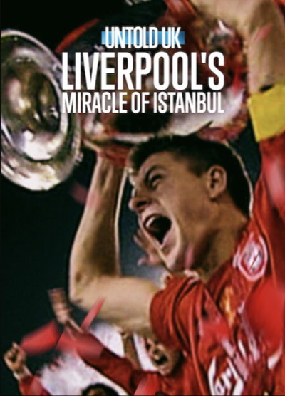Untold UK: Liverpool's Miracle of Istanbul