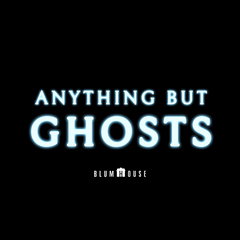 Anything But Ghosts