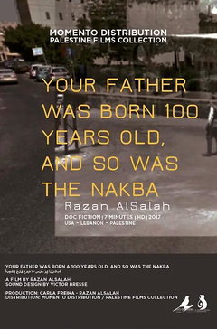 Your Father Was Born 100 Years Old, and So Was the Nakba (2018)