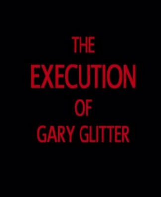 The Execution of Gary Glitter