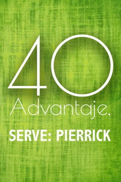 40-Advantage, Serve: Pierrick (2020)