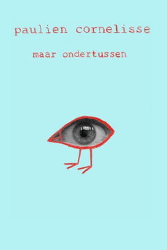 Paulien Cornelisse: Maar Ondertussen (2016)