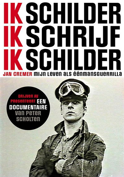 Jan Cremer: Ik Schilder, Ik Schrijf, Ik Schilder