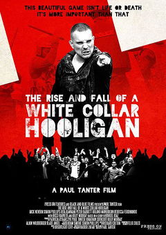 The Rise & Fall of a White Collar Hooligan (2012)