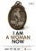 I Am a Woman Now