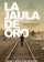 La jaula de oro