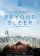 Beyond Sleep
