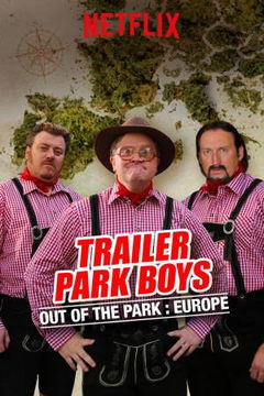 Trailer Park Boys: Out of the Park: Europe (2016)