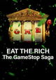 Eat the Rich: The GameStop Saga