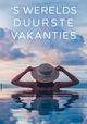 's Werelds Duurste Vakanties