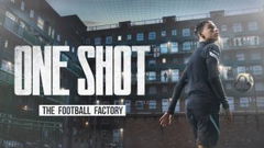 One shot: the football factory (2022‑ )