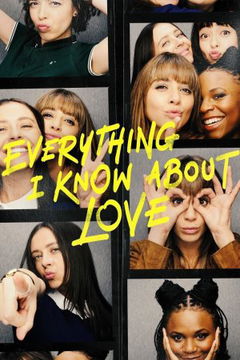 Everything I Know About Love (2022‑ )