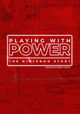 Playing with Power: The Nintendo Story