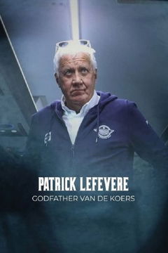 Patrick Lefevere: Godfather van de Koers. (2023)