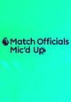 Match Officials Mic’d Up