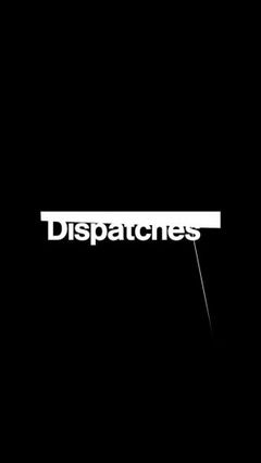 Dispatches (1987‑ )