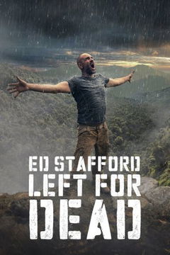 Ed Stafford: Left For Dead (2017)