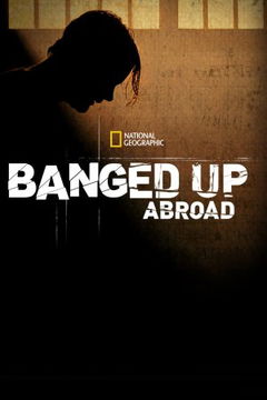 Locked Up Abroad (2007–&nbsp;)