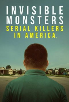 Invisible Monsters: Serial Killers in America (2021)