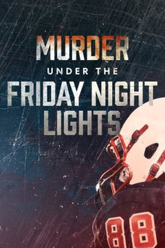 Murder Under the Friday Night Lights (2022‑ )
