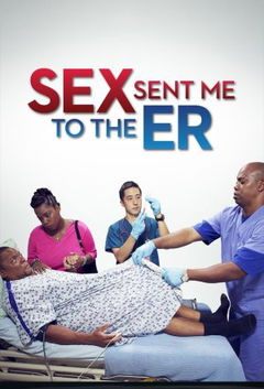 Sex Sent Me to the ER (2013‑2016)