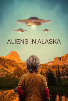 Aliens In Alaska (2021‑ )