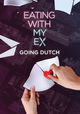 Eating With My Ex: Going Dutch