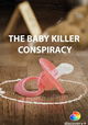 The Baby Killer Conspiracy