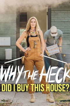 Why the Heck Did I Buy This House? (2022‑ )